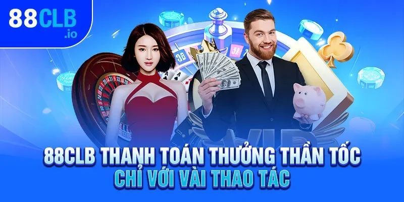 88CLB thanh toán thưởng thần tốc chỉ với vài thao tác 88CLB thanh toán thưởng thần tốc chỉ với vài thao tác