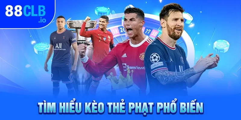 Tìm hiểu kèo thẻ phạt phổ biến Tìm hiểu kèo thẻ phạt phổ biến